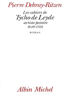cover image of Les Cahiers de Tycho de Leyde, artiste peintre, 1649-1702